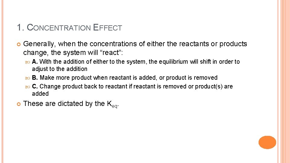 1. CONCENTRATION EFFECT Generally, when the concentrations of either the reactants or products change,