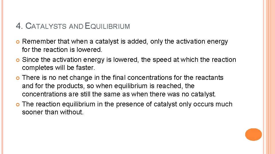 4. CATALYSTS AND EQUILIBRIUM Remember that when a catalyst is added, only the activation