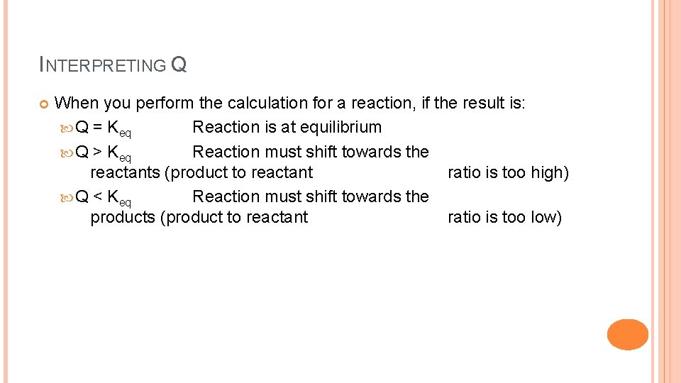 INTERPRETING Q When you perform the calculation for a reaction, if the result is: