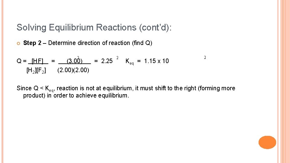 Solving Equilibrium Reactions (cont’d): Step 2 – Determine direction of reaction (find Q) 2