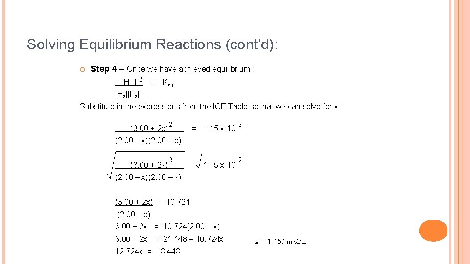 Solving Equilibrium Reactions (cont’d): Step 4 – Once we have achieved equilibrium: 2 [HF]