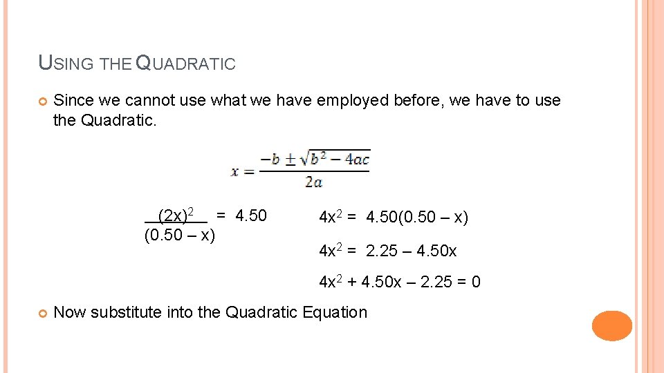 USING THE QUADRATIC Since we cannot use what we have employed before, we have