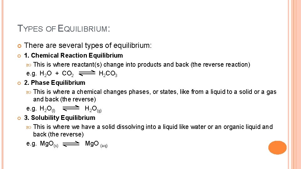 TYPES OF EQUILIBRIUM: There are several types of equilibrium: 1. Chemical Reaction Equilibrium This