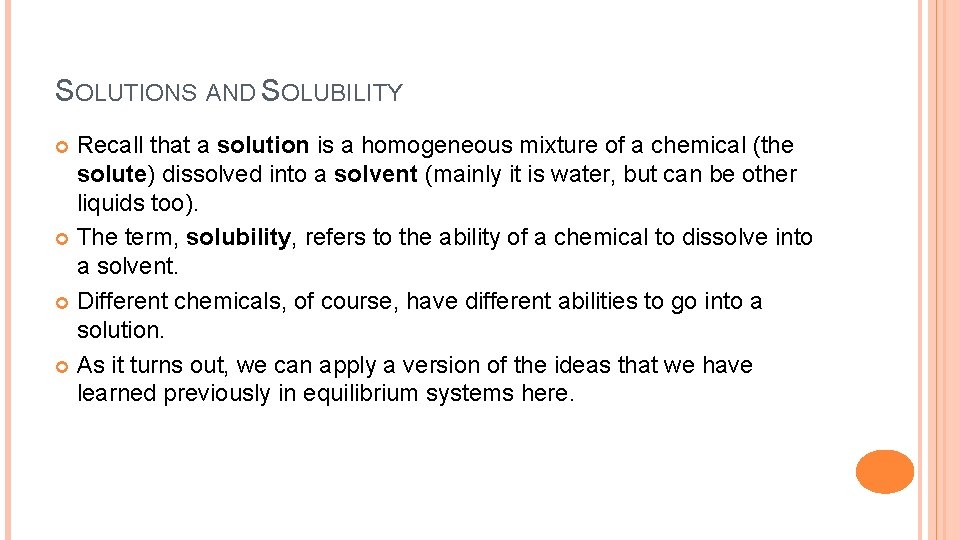 SOLUTIONS AND SOLUBILITY Recall that a solution is a homogeneous mixture of a chemical