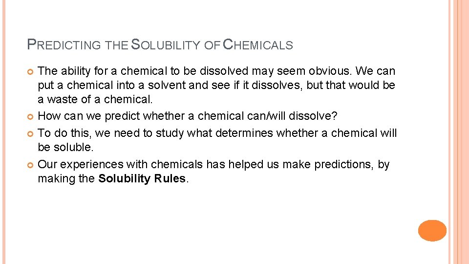 PREDICTING THE SOLUBILITY OF CHEMICALS The ability for a chemical to be dissolved may