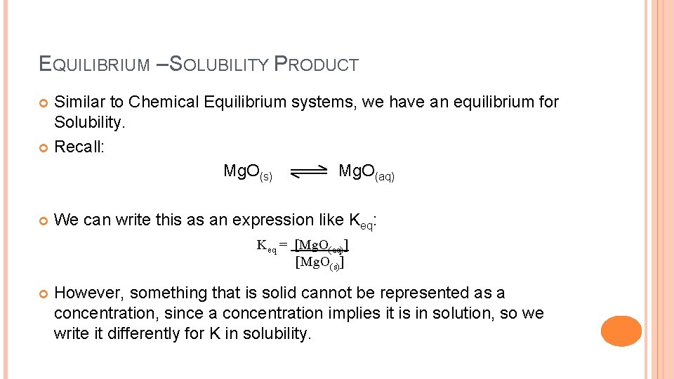 EQUILIBRIUM – SOLUBILITY PRODUCT Similar to Chemical Equilibrium systems, we have an equilibrium for