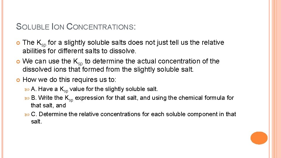 SOLUBLE ION CONCENTRATIONS: The Ksp for a slightly soluble salts does not just tell