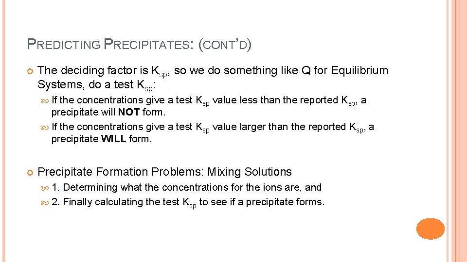 PREDICTING PRECIPITATES: (CONT’D) The deciding factor is Ksp, so we do something like Q