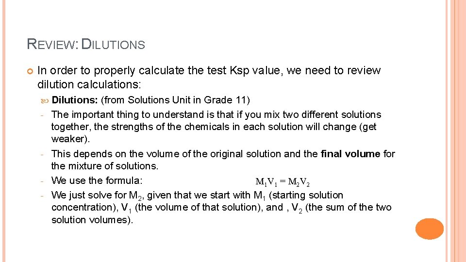 REVIEW: DILUTIONS In order to properly calculate the test Ksp value, we need to