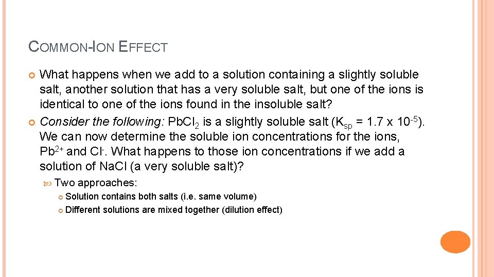 COMMON-ION EFFECT What happens when we add to a solution containing a slightly soluble