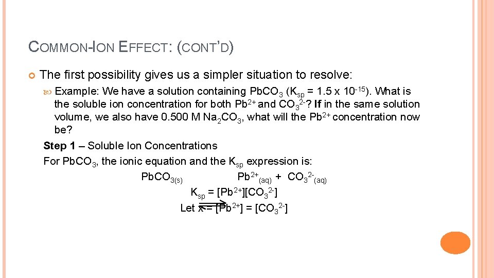 COMMON-ION EFFECT: (CONT’D) The first possibility gives us a simpler situation to resolve: Example:
