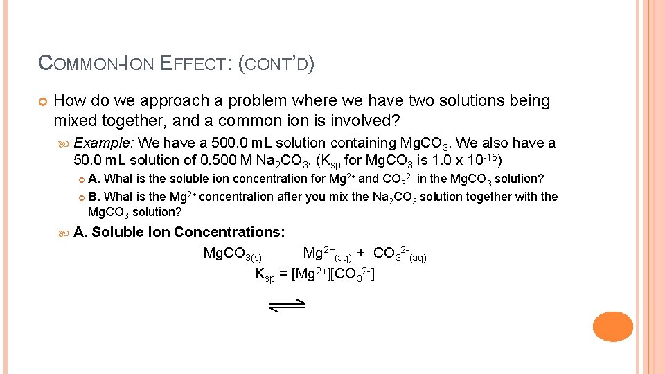 COMMON-ION EFFECT: (CONT’D) How do we approach a problem where we have two solutions