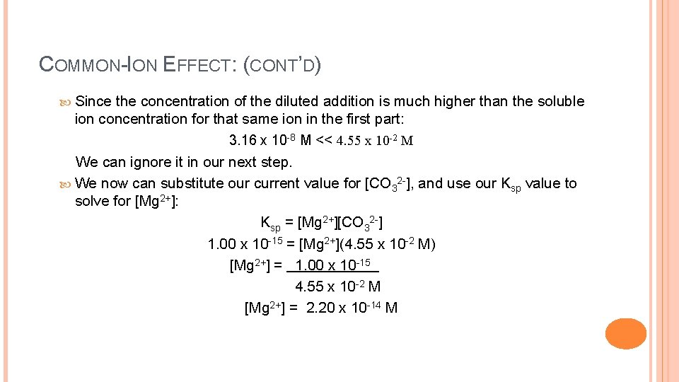 COMMON-ION EFFECT: (CONT’D) Since the concentration of the diluted addition is much higher than