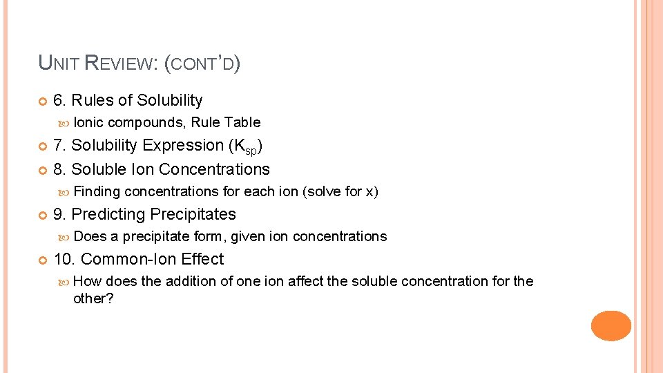 UNIT REVIEW: (CONT’D) 6. Rules of Solubility Ionic compounds, Rule Table 7. Solubility Expression