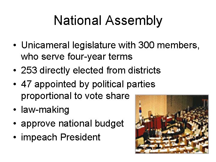 National Assembly • Unicameral legislature with 300 members, who serve four-year terms • 253