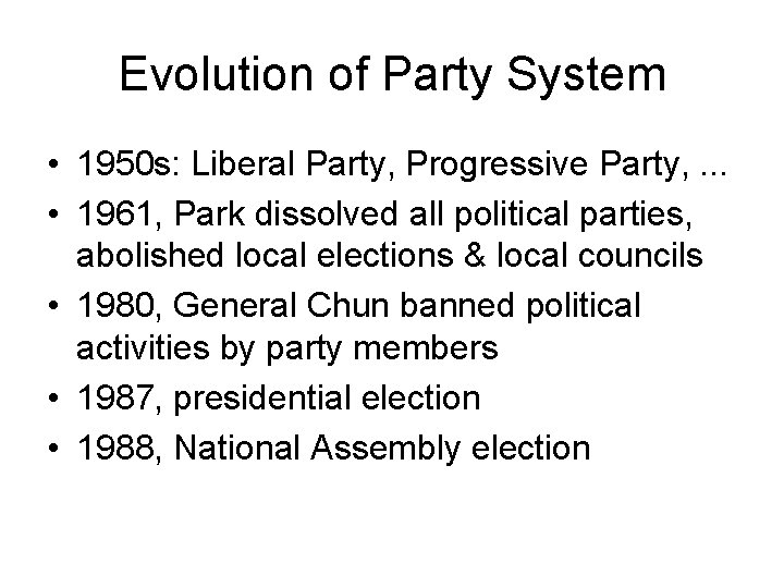 Evolution of Party System • 1950 s: Liberal Party, Progressive Party, . . .