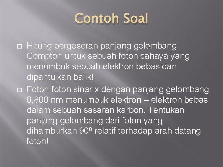 Contoh Soal Hitung pergeseran panjang gelombang Compton untuk sebuah foton cahaya yang menumbuk sebuah