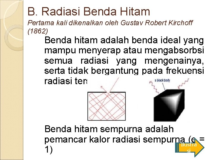 B. Radiasi Benda Hitam Pertama kali dikenalkan oleh Gustav Robert Kirchoff (1862) Benda hitam