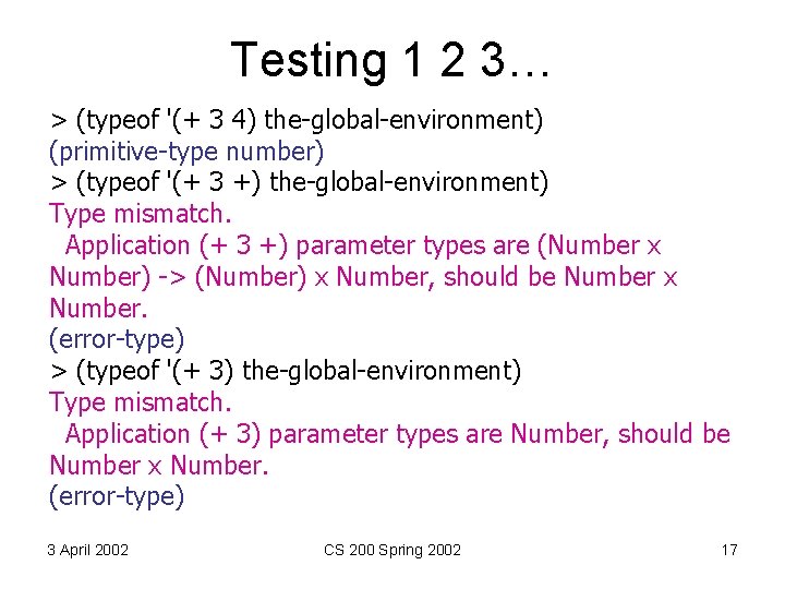 Testing 1 2 3… > (typeof '(+ 3 4) the-global-environment) (primitive-type number) > (typeof