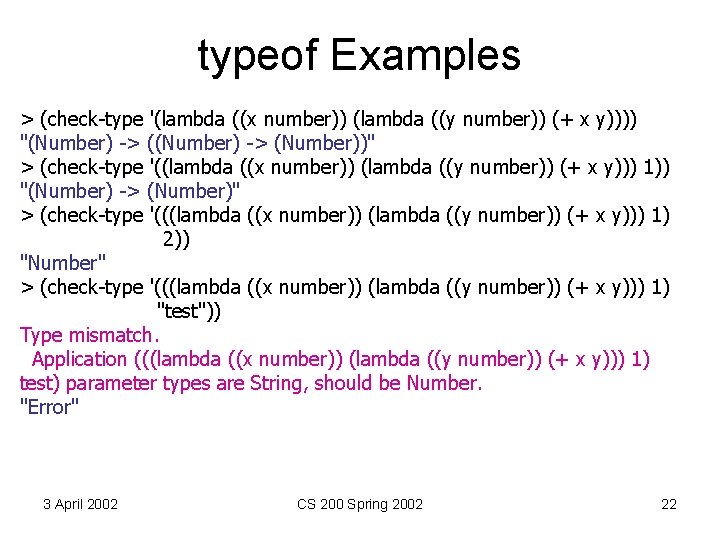 typeof Examples > (check-type '(lambda ((x number)) (lambda ((y number)) (+ x y)))) "(Number)