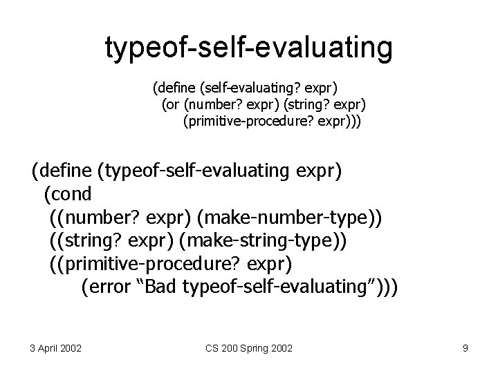 typeof-self-evaluating (define (self-evaluating? expr) (or (number? expr) (string? expr) (primitive-procedure? expr))) (define (typeof-self-evaluating expr)