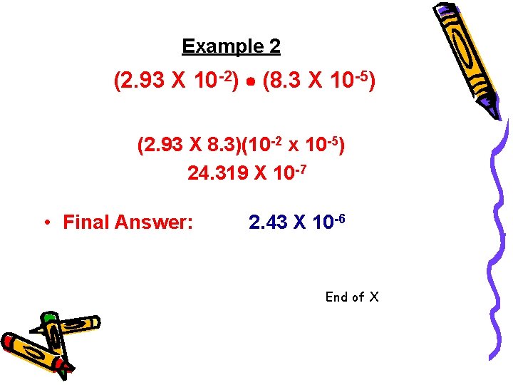 Example 2 (2. 93 X 10 -2) • (8. 3 X 10 -5) (2.