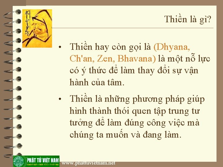 Thiền là gì? • Thiền hay còn gọi là (Dhyana, Ch'an, Zen, Bhavana) là