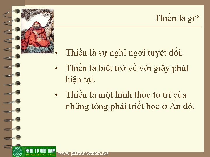 Thiền là gì? • Thiền là sự nghỉ ngơi tuyệt đối. • Thiền là