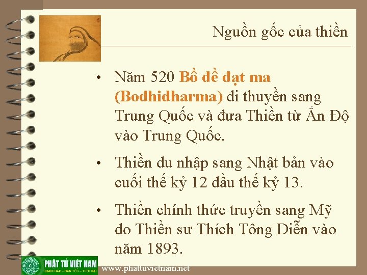 Nguồn gốc của thiền • Năm 520 Bồ đề đạt ma (Bodhidharma) đi thuyền