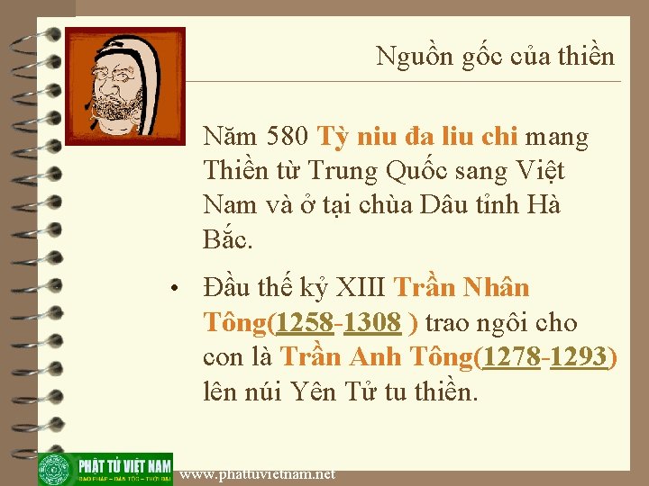 Nguồn gốc của thiền • Năm 580 Tỳ niu đa liu chi mang Thiền