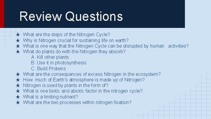 Review Questions ★ ★ ★ ★ ★ What are the steps of the Nitrogen