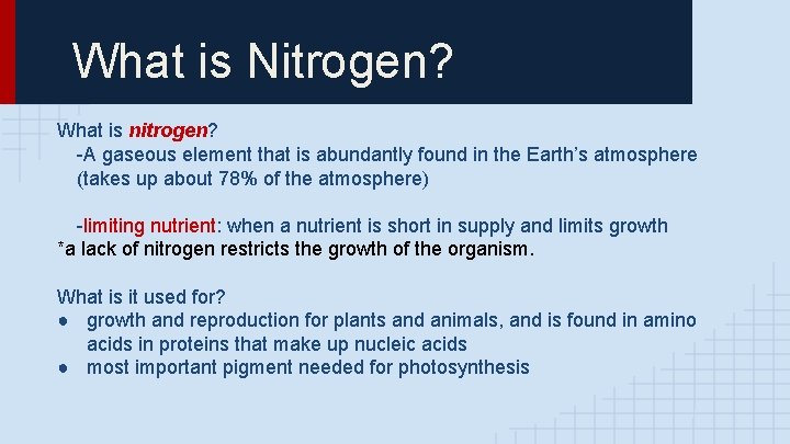 What is Nitrogen? What is nitrogen? -A gaseous element that is abundantly found in