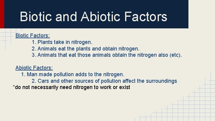 Biotic and Abiotic Factors Biotic Factors: 1. Plants take in nitrogen. 2. Animals eat