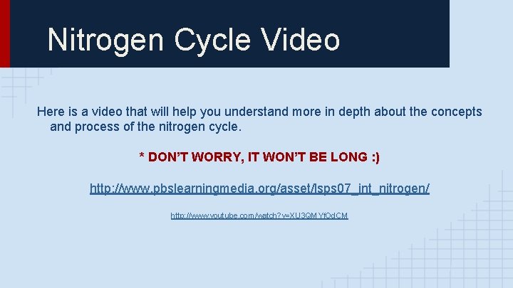 Nitrogen Cycle Video Here is a video that will help you understand more in