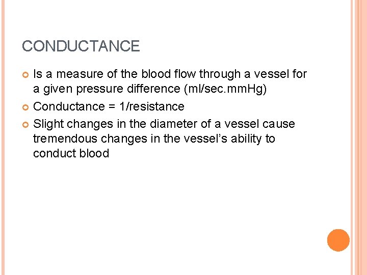 CONDUCTANCE Is a measure of the blood flow through a vessel for a given