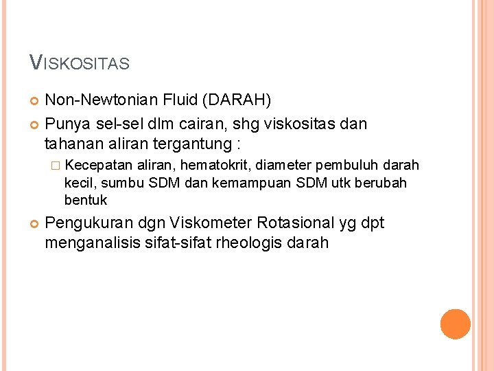 VISKOSITAS Non-Newtonian Fluid (DARAH) Punya sel-sel dlm cairan, shg viskositas dan tahanan aliran tergantung