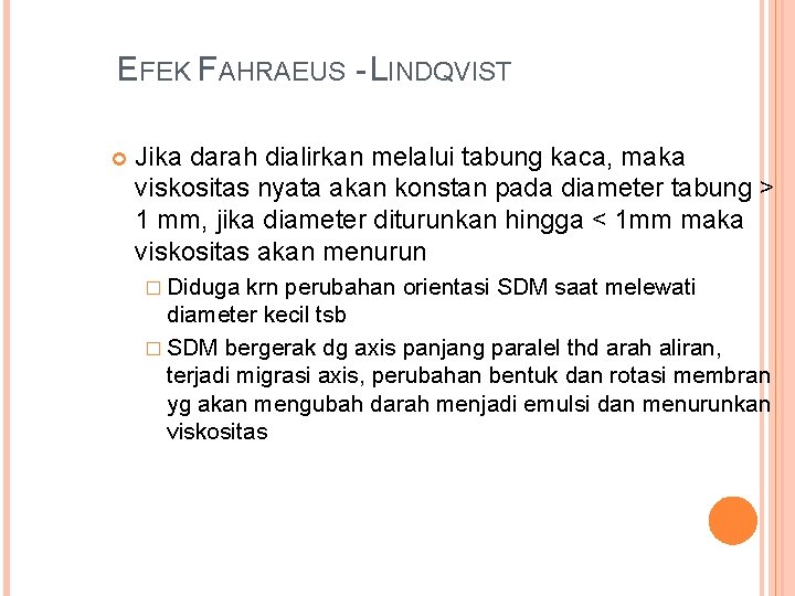 EFEK FAHRAEUS - LINDQVIST Jika darah dialirkan melalui tabung kaca, maka viskositas nyata akan