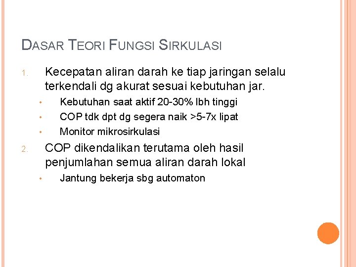 DASAR TEORI FUNGSI SIRKULASI Kecepatan aliran darah ke tiap jaringan selalu terkendali dg akurat
