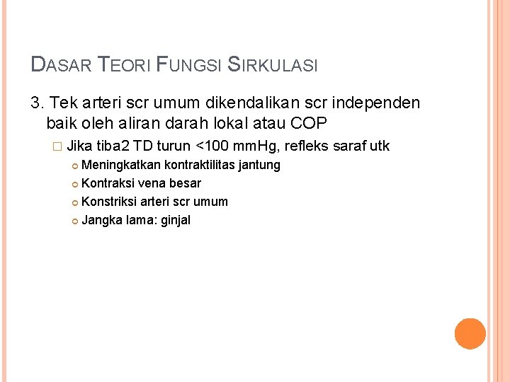 DASAR TEORI FUNGSI SIRKULASI 3. Tek arteri scr umum dikendalikan scr independen baik oleh