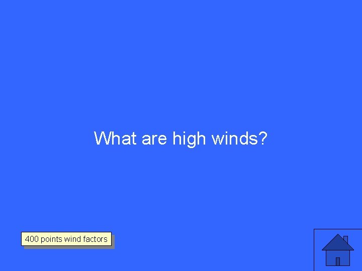 What are high winds? 400 points wind factors 