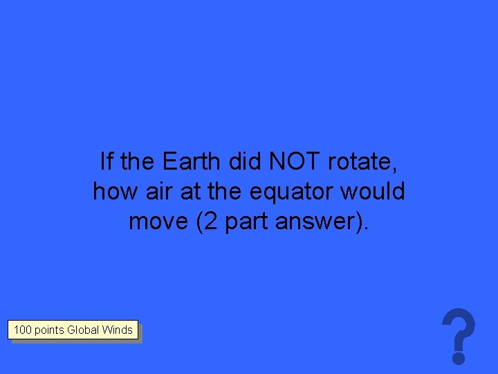If the Earth did NOT rotate, how air at the equator would move (2
