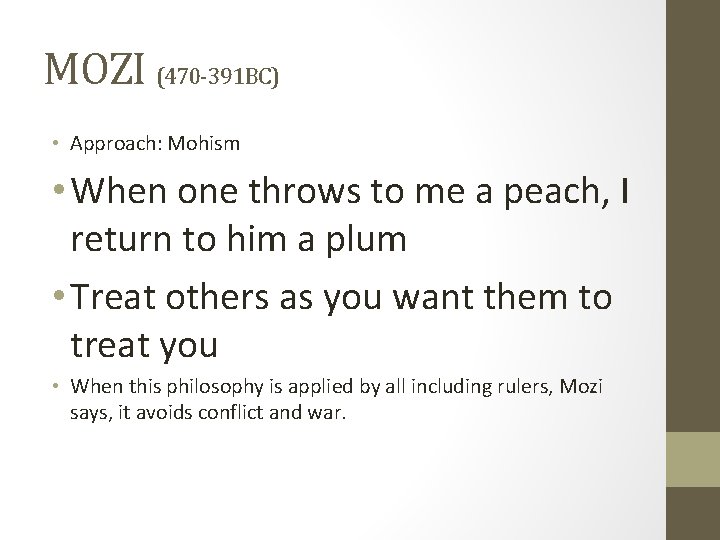 MOZI (470 -391 BC) • Approach: Mohism • When one throws to me a