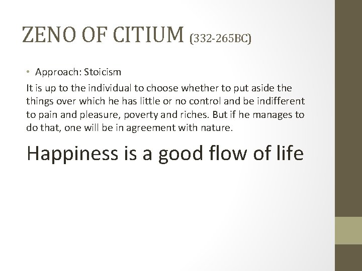 ZENO OF CITIUM (332 -265 BC) • Approach: Stoicism It is up to the