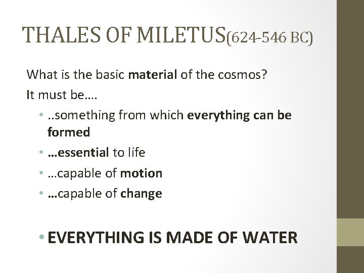 THALES OF MILETUS(624 -546 BC) What is the basic material of the cosmos? It