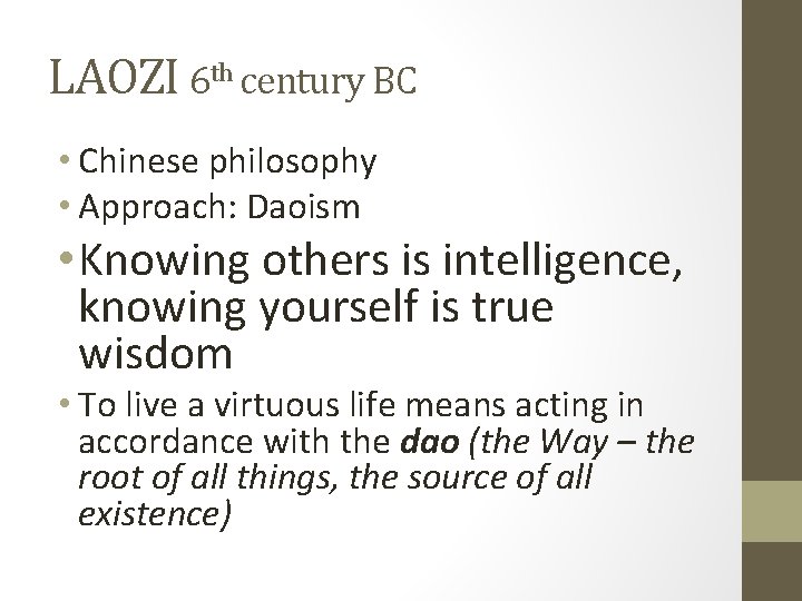 LAOZI 6 th century BC • Chinese philosophy • Approach: Daoism • Knowing others