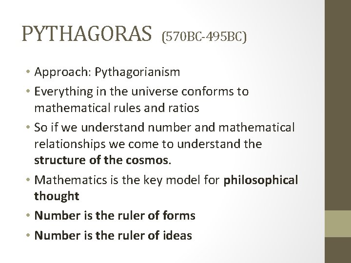 PYTHAGORAS (570 BC-495 BC) • Approach: Pythagorianism • Everything in the universe conforms to