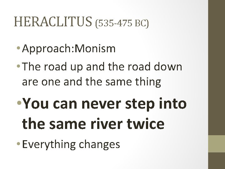 HERACLITUS (535 -475 BC) • Approach: Monism • The road up and the road