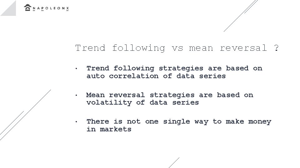 Trend following vs mean reversal ? • Trend following strategies are based on auto