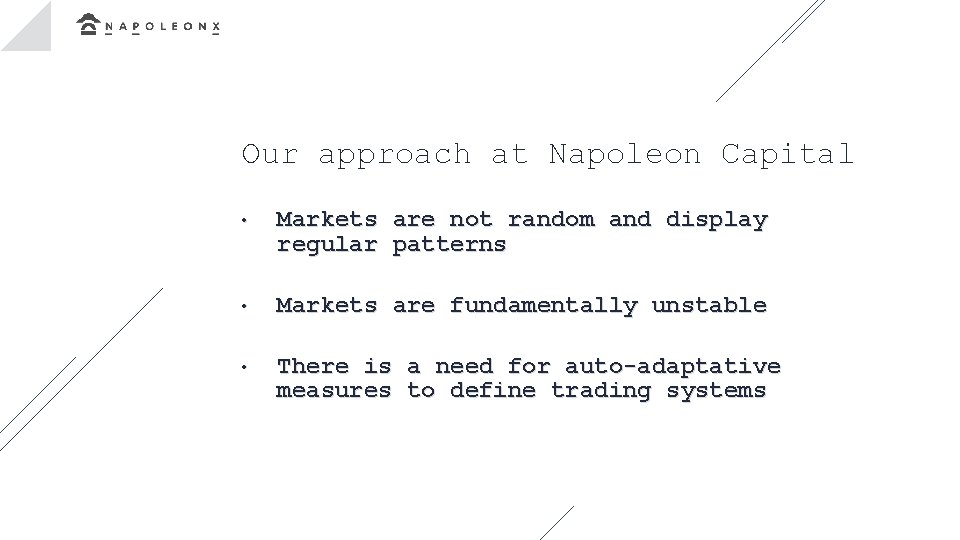 Our approach at Napoleon Capital • Markets are not random and display regular patterns