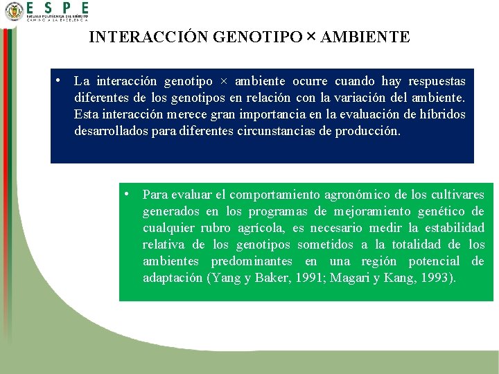 INTERACCIÓN GENOTIPO × AMBIENTE • La interacción genotipo × ambiente ocurre cuando hay respuestas